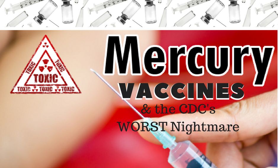 Mercury, Vaccines and the CDC’s Worst Nightmare