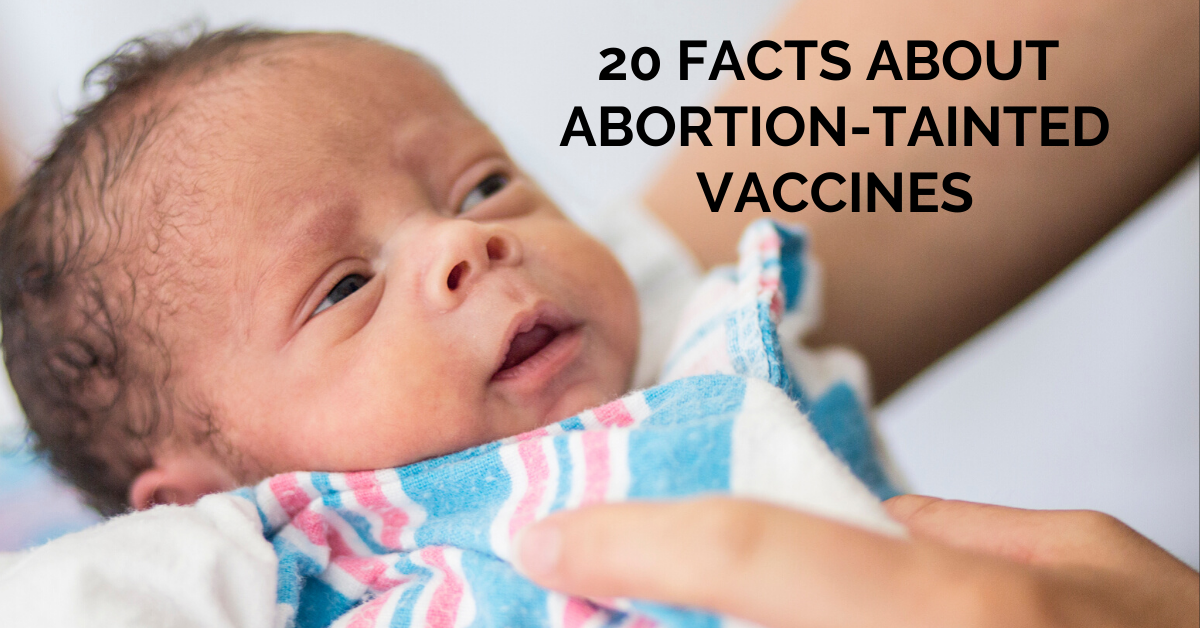 20 Facts about Abortion Tainted Vaccines