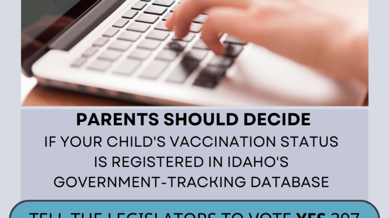 Parent’s Should Decide: Your Child’s Vaccination Status in Idaho’s Tracking Database